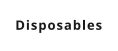 Disposables