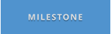 MILESTONE